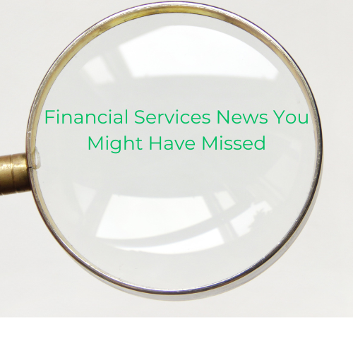Financial Services News You Might Have Missed Podcast